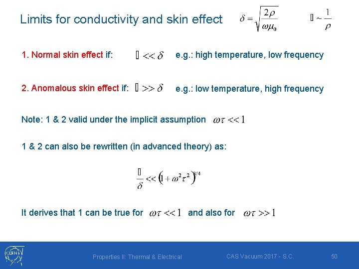 Limits for conductivity and skin effect 1. Normal skin effect if: e. g. :