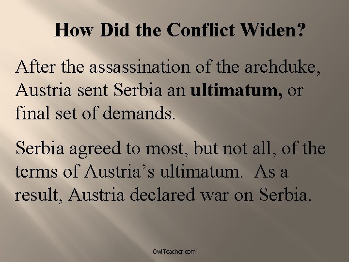 How Did the Conflict Widen? After the assassination of the archduke, Austria sent Serbia