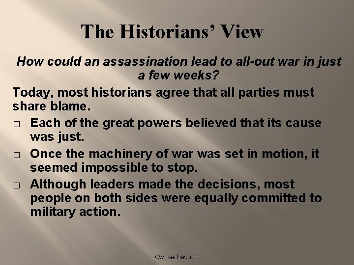 The Historians’ View How could an assassination lead to all-out war in just a