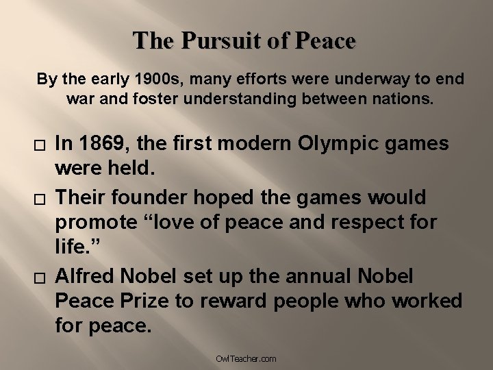 The Pursuit of Peace By the early 1900 s, many efforts were underway to