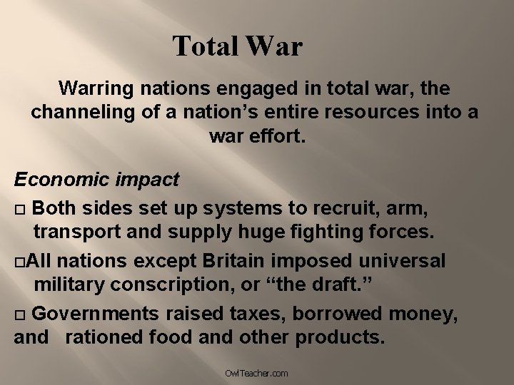 Total Warring nations engaged in total war, the channeling of a nation’s entire resources