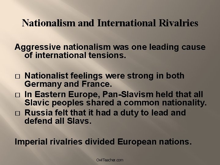 Nationalism and International Rivalries Aggressive nationalism was one leading cause of international tensions. �