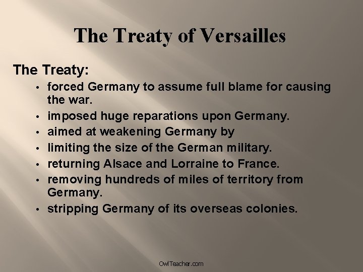 The Treaty of Versailles The Treaty: • • forced Germany to assume full blame