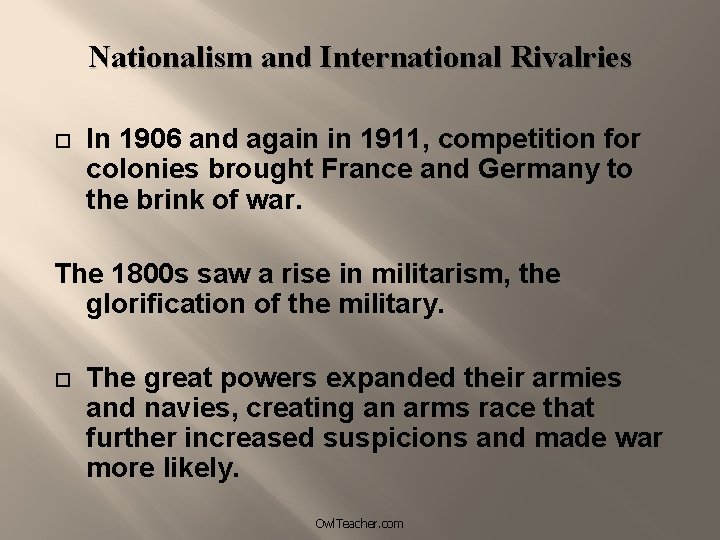 Nationalism and International Rivalries In 1906 and again in 1911, competition for colonies brought