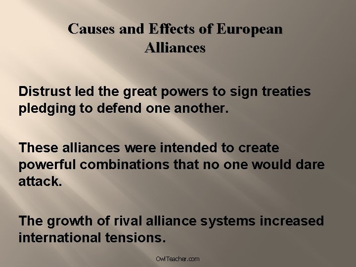 Causes and Effects of European Alliances Distrust led the great powers to sign treaties