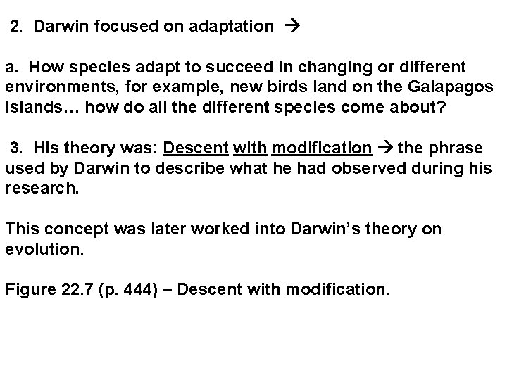  2. Darwin focused on adaptation a. How species adapt to succeed in changing
