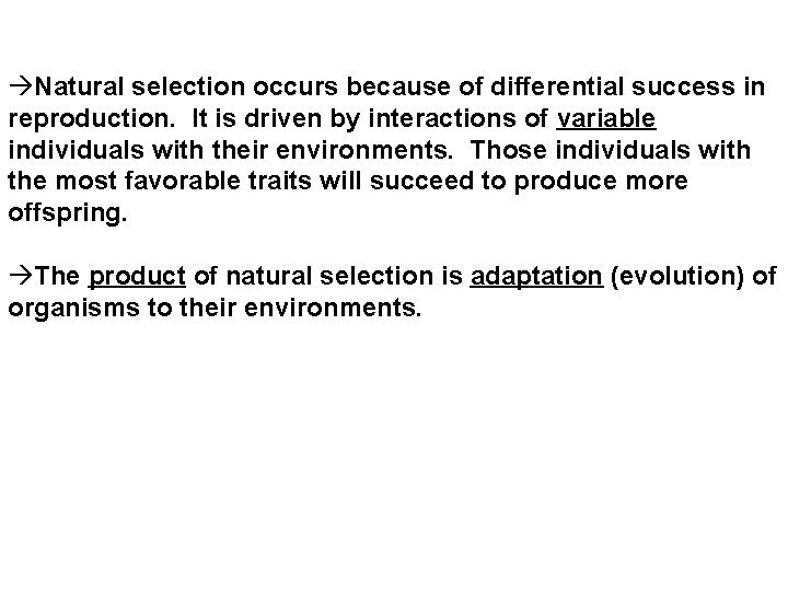 àNatural selection occurs because of differential success in reproduction. It is driven by interactions