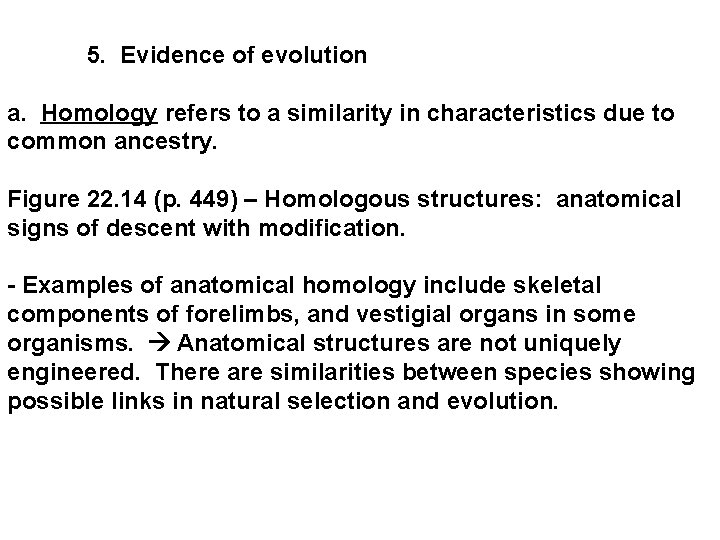  5. Evidence of evolution a. Homology refers to a similarity in characteristics due