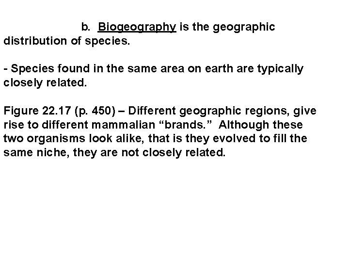  b. Biogeography is the geographic distribution of species. - Species found in the