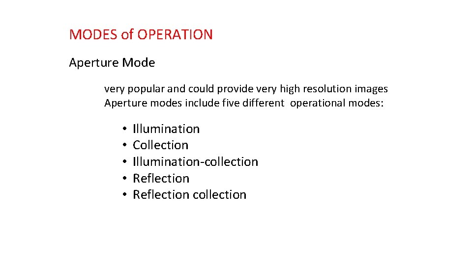 MODES of OPERATION Aperture Mode very popular and could provide very high resolution images