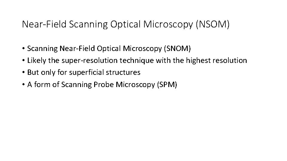 Near-Field Scanning Optical Microscopy (NSOM) • Scanning Near-Field Optical Microscopy (SNOM) • Likely the