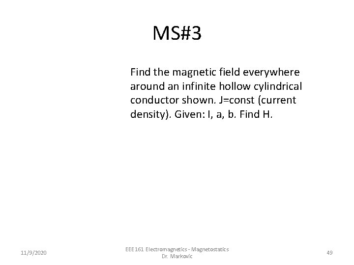 MS#3 Find the magnetic field everywhere around an infinite hollow cylindrical conductor shown. J=const
