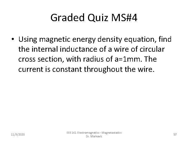 Graded Quiz MS#4 • Using magnetic energy density equation, find the internal inductance of