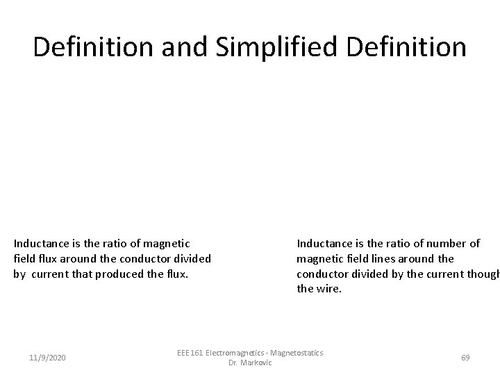 Definition and Simplified Definition Inductance is the ratio of magnetic field flux around the