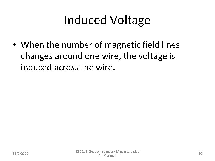Induced Voltage • When the number of magnetic field lines changes around one wire,