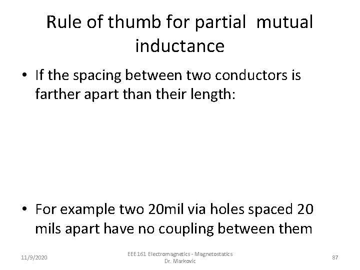 Rule of thumb for partial mutual inductance • If the spacing between two conductors