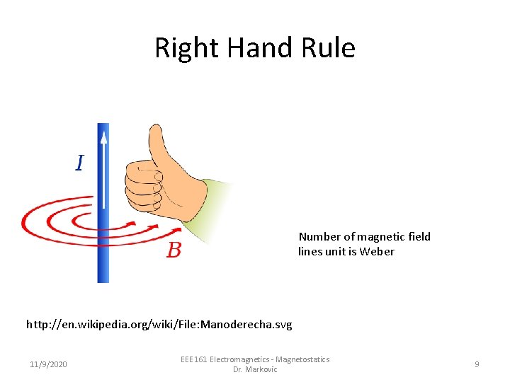 Right Hand Rule Number of magnetic field lines unit is Weber http: //en. wikipedia.