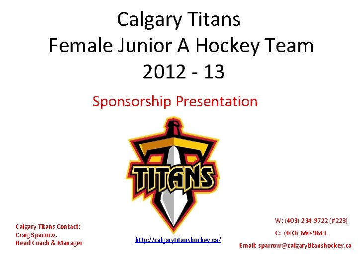 Calgary Titans Female Junior A Hockey Team 2012 - 13 Sponsorship Presentation Calgary Titans