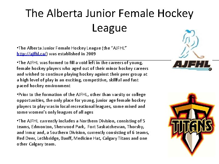 The Alberta Junior Female Hockey League • The Alberta Junior Female Hockey League (the