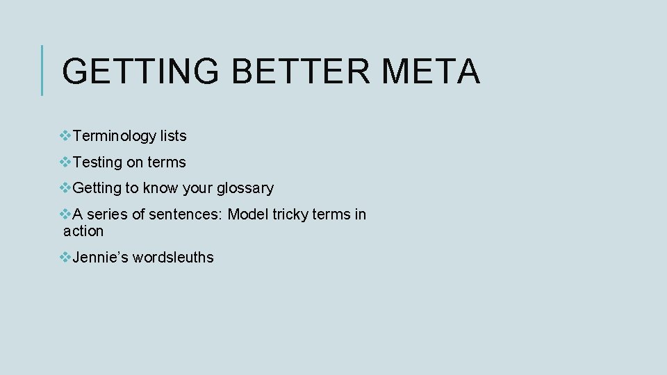 GETTING BETTER META v. Terminology lists v. Testing on terms v. Getting to know