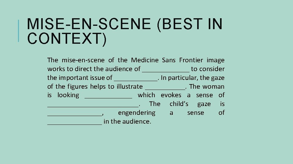 MISE-EN-SCENE (BEST IN CONTEXT) The mise-en-scene of the Medicine Sans Frontier image works to