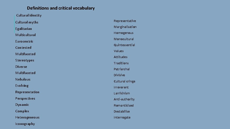  Definitions and critical vocabulary Cultural identity Cultural myths Representative Egalitarian Marginalisation Multicultural Eurocentric