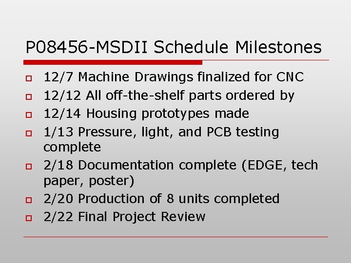 P 08456 -MSDII Schedule Milestones o o o o 12/7 Machine Drawings finalized for P 08456 -MSDII Schedule Milestones o o o o 12/7 Machine Drawings finalized for