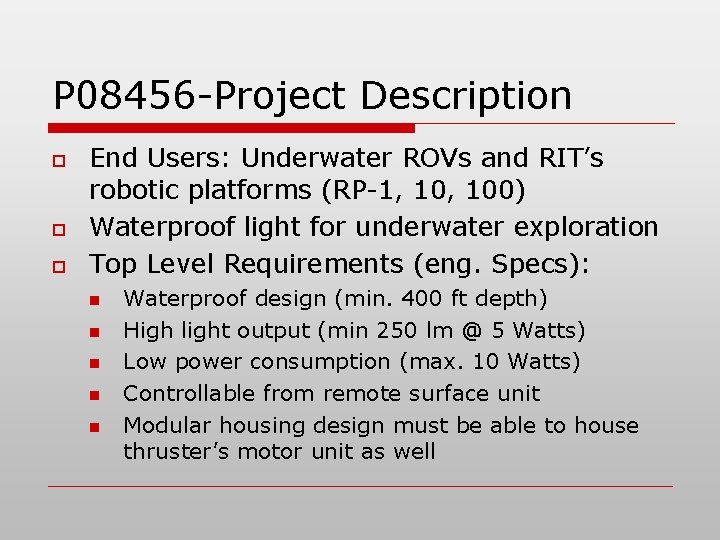 P 08456 -Project Description o o o End Users: Underwater ROVs and RIT’s robotic P 08456 -Project Description o o o End Users: Underwater ROVs and RIT’s robotic