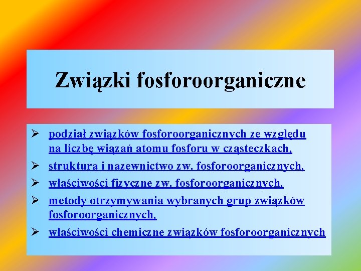 Związki fosforoorganiczne Ø podział związków fosforoorganicznych ze względu na liczbę wiązań atomu fosforu w