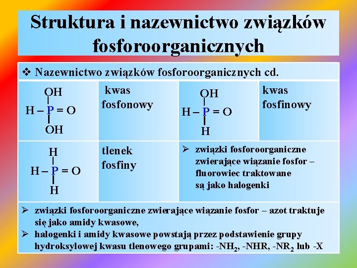 Struktura i nazewnictwo związków fosforoorganicznych v Nazewnictwo związków fosforoorganicznych cd. kwas OH OH |