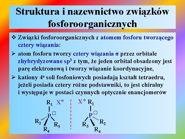 Struktura i nazewnictwo związków fosforoorganicznych v Związki fosforoorganicznych z atomem fosforu tworzącego cztery wiązania: