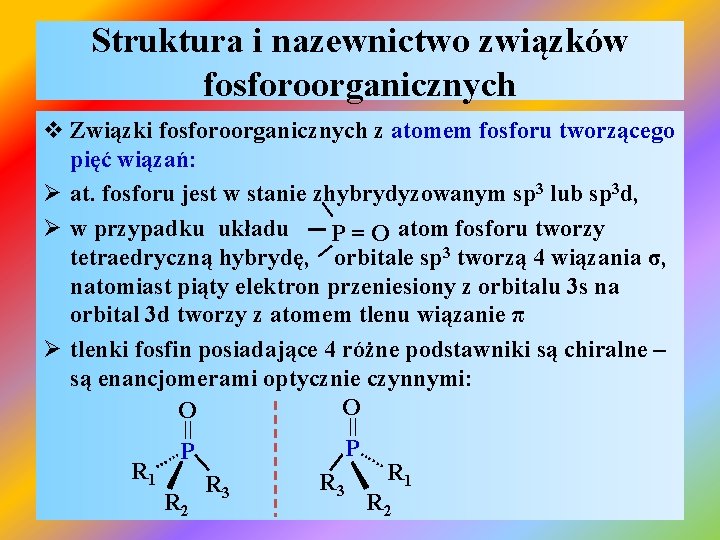 Struktura i nazewnictwo związków fosforoorganicznych I I v Związki fosforoorganicznych z atomem fosforu tworzącego