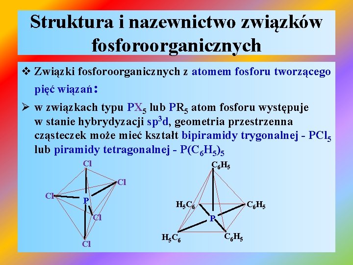 Struktura i nazewnictwo związków fosforoorganicznych v Związki fosforoorganicznych z atomem fosforu tworzącego pięć wiązań: