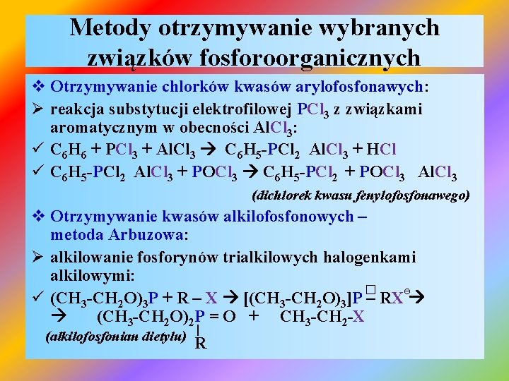 Metody otrzymywanie wybranych związków fosforoorganicznych v Otrzymywanie chlorków kwasów arylofosfonawych: Ø reakcja substytucji elektrofilowej