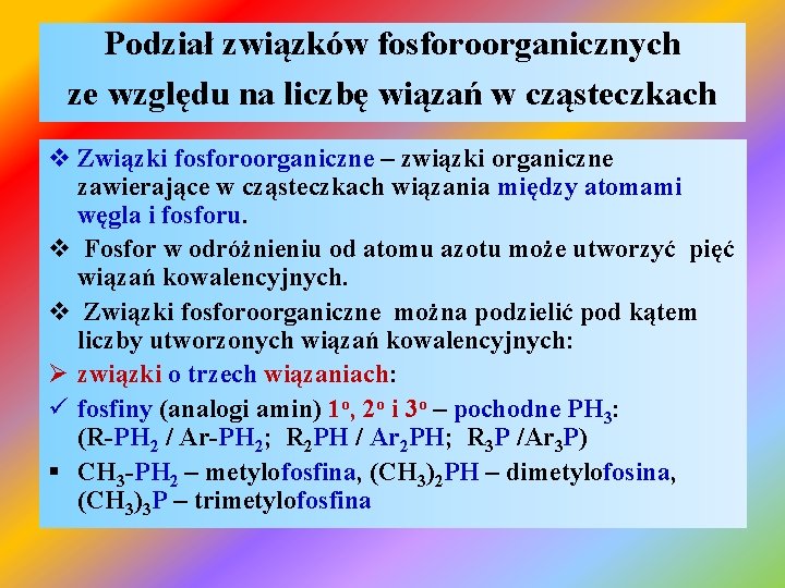 Podział związków fosforoorganicznych ze względu na liczbę wiązań w cząsteczkach v Związki fosforoorganiczne –