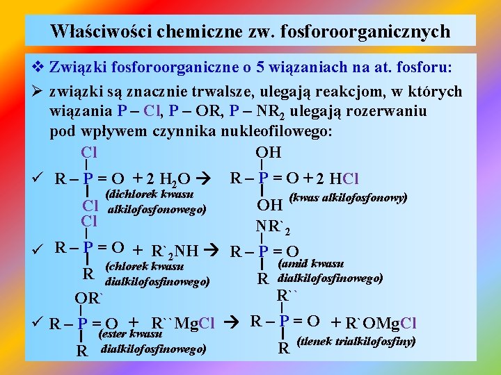 Właściwości chemiczne zw. fosforoorganicznych v Związki fosforoorganiczne o 5 wiązaniach na at. fosforu: Ø