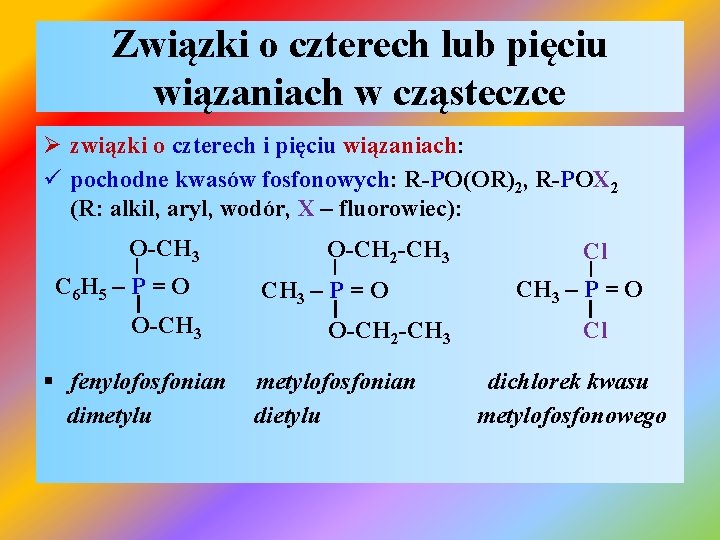 Związki o czterech lub pięciu wiązaniach w cząsteczce Ø związki o czterech i pięciu