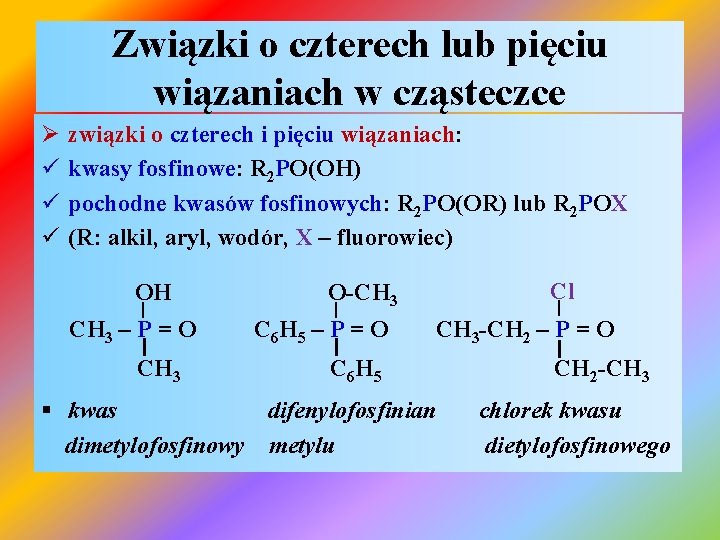 Związki o czterech lub pięciu wiązaniach w cząsteczce Ø ü ü ü związki o