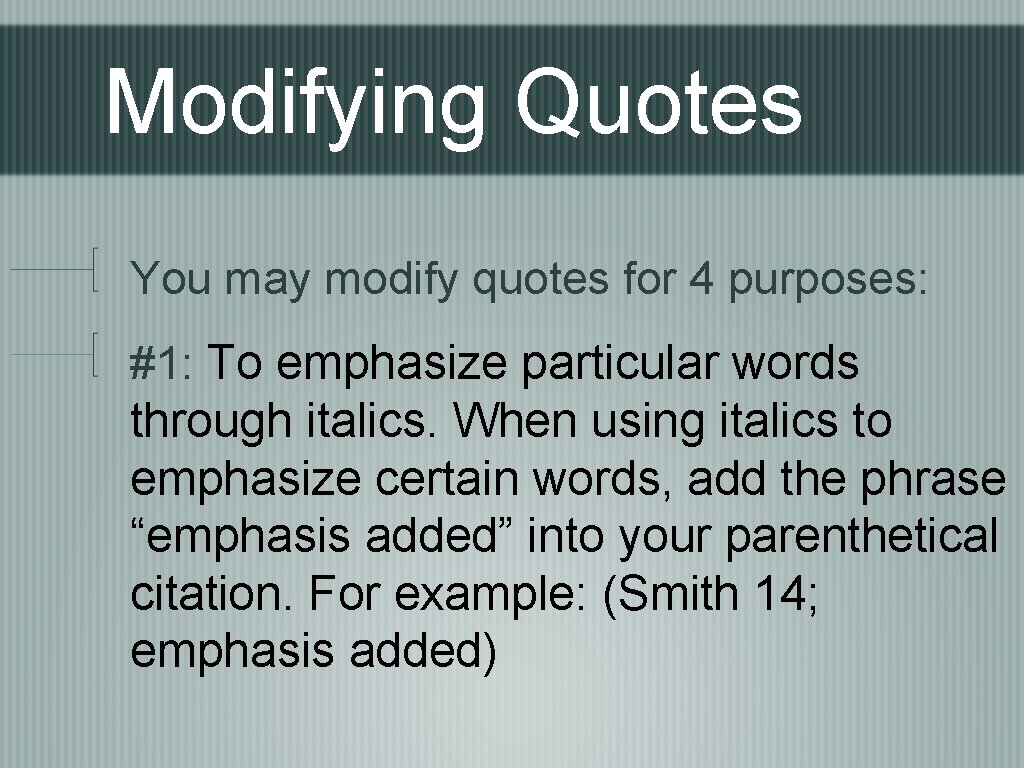 Modifying Quotes You may modify quotes for 4 purposes: #1: To emphasize particular words