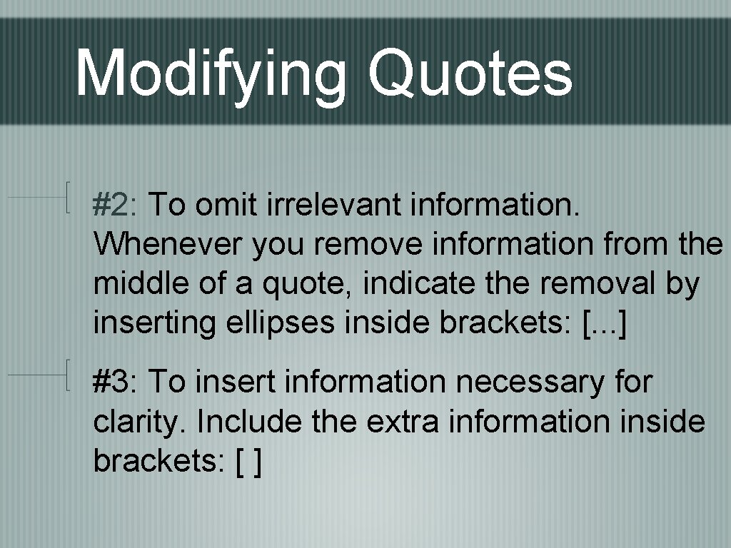 Modifying Quotes #2: To omit irrelevant information. Whenever you remove information from the middle