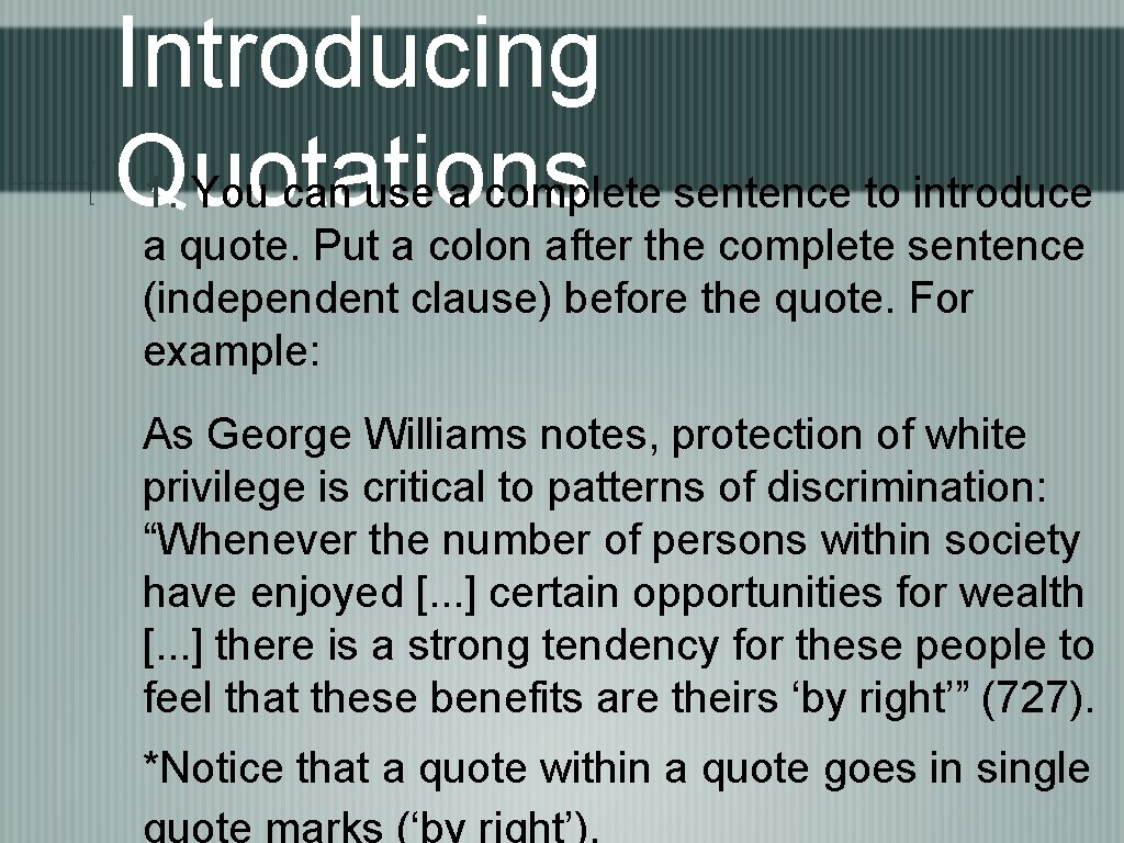 Introducing Quotations 1. You can use a complete sentence to introduce a quote. Put