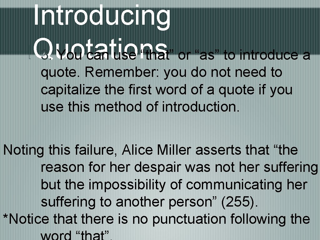 Introducing Quotations 3. You can use “that” or “as” to introduce a quote. Remember: