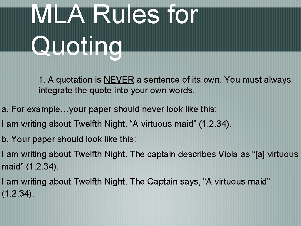 MLA Rules for Quoting 1. A quotation is NEVER a sentence of its own.