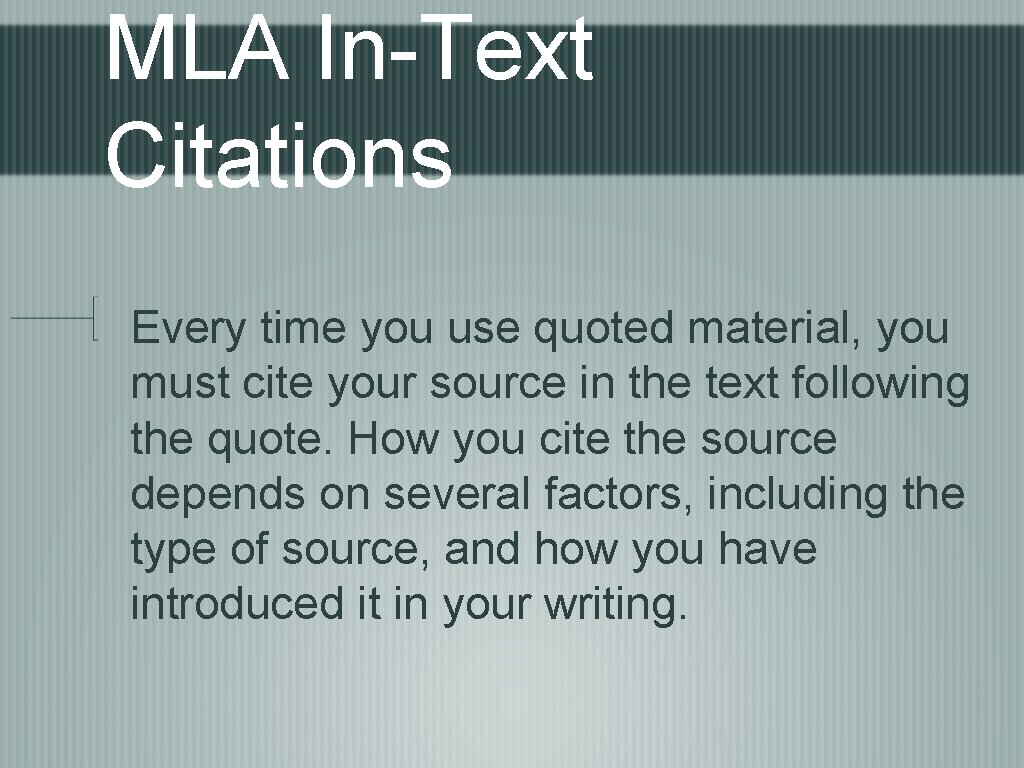 MLA In-Text Citations Every time you use quoted material, you must cite your source