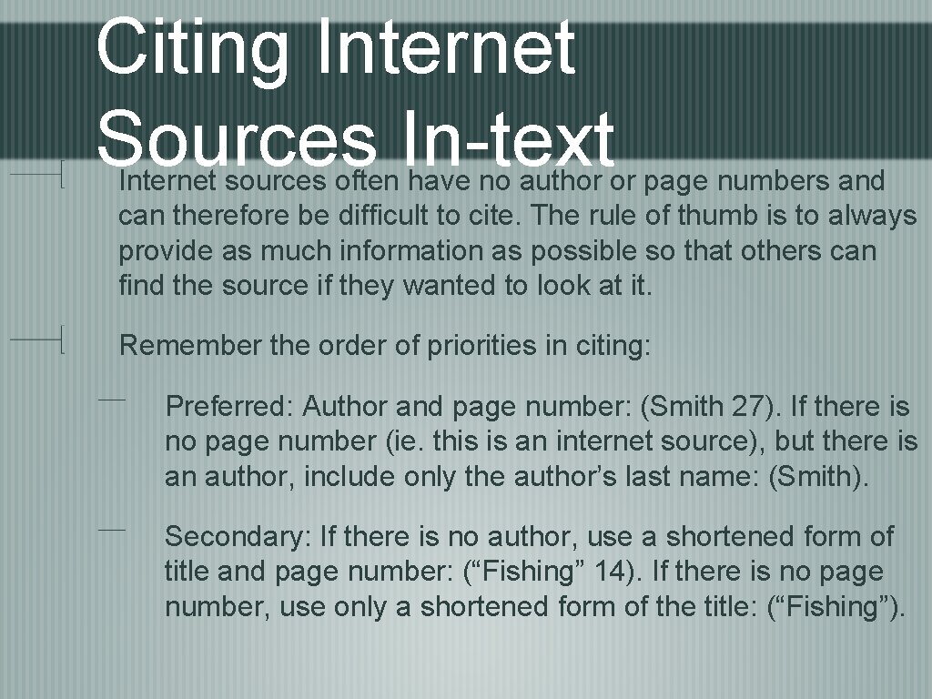 Citing Internet Sources In-text Internet sources often have no author or page numbers and