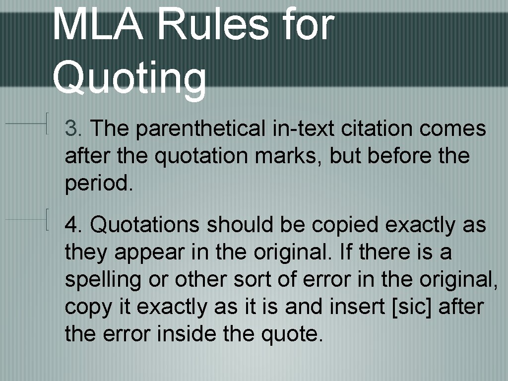 MLA Rules for Quoting 3. The parenthetical in-text citation comes after the quotation marks,