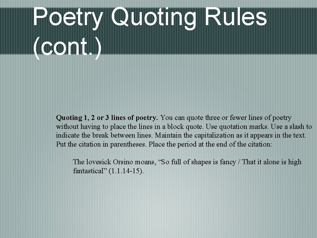 Poetry Quoting Rules (cont. ) Quoting 1, 2 or 3 lines of poetry. You