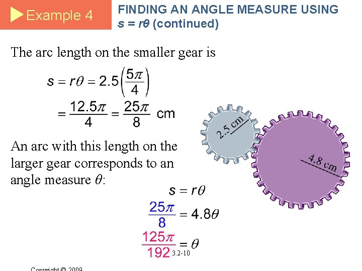 Example 4 FINDING AN ANGLE MEASURE USING s = rθ (continued) The arc length