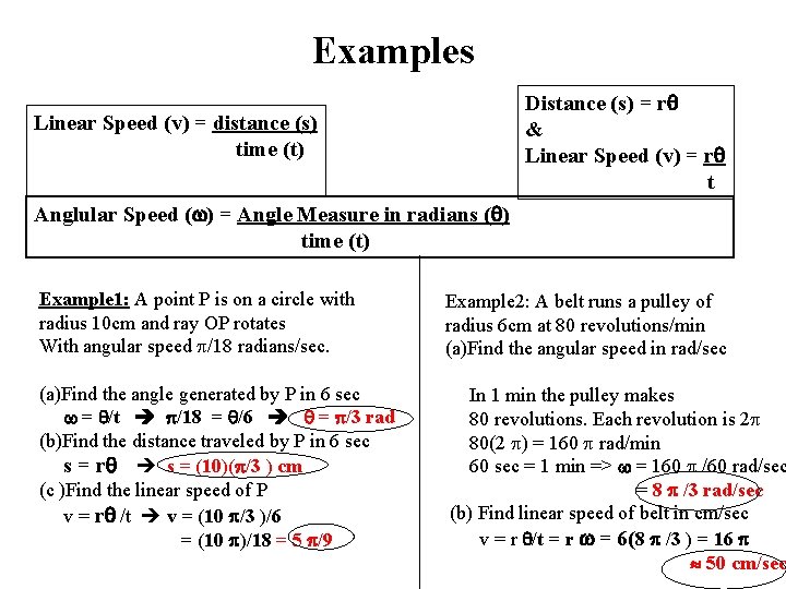 Examples Distance (s) = r & Linear Speed (v) = r t Linear Speed