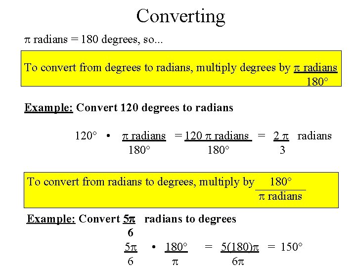 Converting radians = 180 degrees, so. . . To convert from degrees to radians,